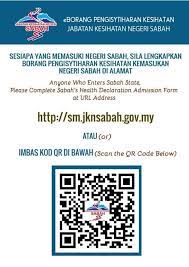 (you are advised to complete this form within 12 hours before entering sabah). Majlis Keselamatan Negara Negeri Sabah Sesiapa Yang Memasuki Negeri Sabah Sila Lengkapkan Borang Pengisytiharan Kesihatan Kemasukan Negeri Sabah Seperti Dipautan Berikut Http Sm Jknsabah Gov My Atau Imbas Kod Qr Dibawah Facebook