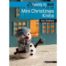 Find this pin and more on happy wow things by lgc knitting & crochet magazine. 20 To Knit Mini Christmas Knits Book By Sue Stratford 498678 Create And Craft