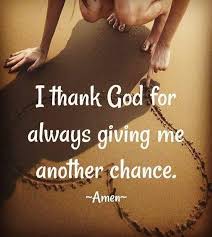 I Thank God For Always Giving Me Another Chance Amen Spiritual Quotes Faith Quotes Inspirational Quotes