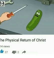 Check spelling or type a new query. 14 Lsv He Physical Return Of Christ 14 Views A 27 I 2 Meme On Me Me