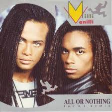 And let's just say it's a gumbo mix of people that don't seem to have anything in common with milli vanilli, except the songs they. All Or Nothing Milli Vanilli Song Wikipedia