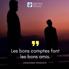 C'est plutôt une bonne nouvelle et pas si courant dans la région. Les Bons Comptes Font Les Bons Amis Proverbe Francais Credits Mental Waves Com Proverbe Francais Proverbe Citations Positives