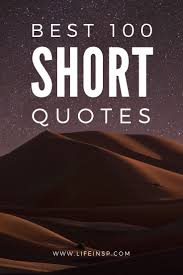 100 Short Motivational Quotes Wise Words And Sayings Life Inspiration Short Inspirational Quotes Motivational Quotes For Life Powerful Inspirational Quotes