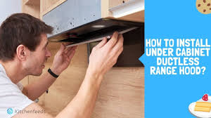 While venting to the outdoors is always preferred, it's not. 8 Steps How To Install Under Cabinet Ductless Range Hood Kitchenfeeds