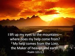 I Lift My Eyes Up To The Mountains Where Does My Help Come From My Help Comes From The Lord The Maker Of Heaven And Earth Psalm 121 Psalms Read Bible