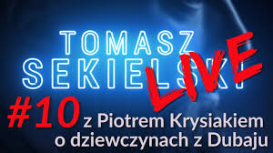 Check spelling or type a new query. Sekielski Sunday Night Live Z Piotrem Krysiakiem O Dziewczynach Z Dubaju Youtube