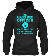 Radiation Safety Officer Radiationsafetyofficer Sweatshirts Shirts Sweatshirts Hoodie