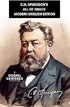 C.H. SPURGEON'S ALL OF GRACE: MODERN ENGLISH EDITION eBook : Spurgeon, Charles,  Hoke, Justin: Amazon.com.br: Livros