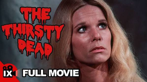 The Thirsty Dead | VINTAGE HORROR MOVIE | Jennifer Billingsley - John  Considine - Judith McConnell