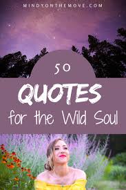 These outdoor quotes are all about inspiring you to explore the unknown, and embracing the wilderness of the great outdoors. Quotes For The Wild Soul 50 Of My All Time Favorites