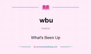 Wbu What S Been Up By Acronymsandslang Com