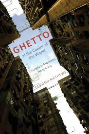 Ghetto at the Center of the World: Chungking Mansions, Hong Kong, Mathews