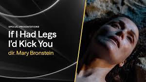 TIFF50 Canadian Premiere: 🦵 IF I HAD LEGS I'D KICK YOU dir. Mary Bronstein