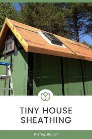 Tiny House Sheathing Building A Tiny House Tiny House Tiny House Nation