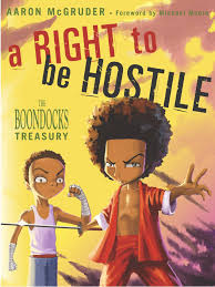 The comic strip, and the tv series to a the george floyd protests of 2020 saw nationwide civil unrest as a reaction against police brutality and racial injustice misaimed fandom: A Right To Be Hostile The Boondocks Treasury Mcgruder Aaron Moore Michael 9781400048571 Amazon Com Books