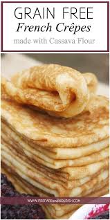 Gluten Free French Crepes Recipe With Cassava Flour Prepare Nourish Recipe Food Real Food Recipes Recipes