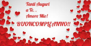 Immagini Tanti Auguri Di Buon Compleanno Amore Mio Auguri Di Buon Compleanno Buon Compleanno Amore Mio Buon Compleanno Amore
