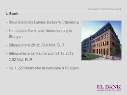 Eva müller personalreferentin für familienförderung, rechnungswesen, standortentwicklung und wohnimmobilien tel.: Die L Bank Forderbank Des Landes Baden Wurttemberg Ppt Herunterladen