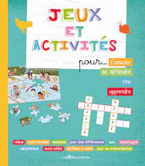 Jeux Et Activites Pour S Amuser Se Detendre Rire Apprendre Activites Catalogue Editions Rue Des Enfants