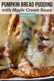 Toasted pecans and maple syrup adorn this delicious pumpkin bread pudding. Pumpkin Bread Pudding Recipe With Maple Cream Sauce Add A Pinch