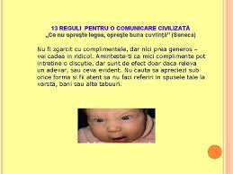 Maybe you would like to learn more about one of these? 13 Reguli Pentru O Comunicare Civilizat Ce Nu