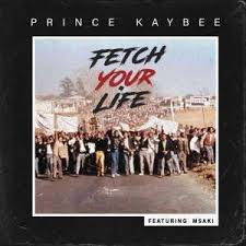 Prince Kaybee Fetch Your Life Feat Msaki New Afro House Music Afrohouse Afro House 2019 Download Mp3 New House Music Best House Music Soul Music Life