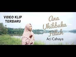 Aci Cahaya Ana Uhibbuka Fillah Videoklip Terbaru Official Video Youtube