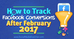 How To Track Facebook Conversions After February 2017