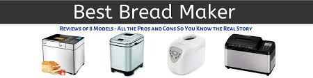 Everybody loves homemade bread, but not everybody has time to make it. Best Bread Maker 8 Reviews Pros Cons So You Know The Real Story