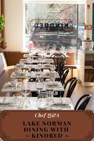 Chef Q A Lake Norman Dining With Kindred In 2020 Norman Dining Table Decorations