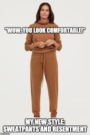 Sweatpants And Resentment Memes Imgflip The best jogging memes and images of april 2021.