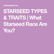 starseed types traits what starseed race are you