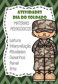 Conhecido como pacificador por sua atuação na contenção de revoltas no século xix, caxias somou atuações de destaque em. Dia Do Soldado Diversos Materiais Com Textos Desenhos E Jogos Atividades Para Educacao Infantil E Ensino Fundamental