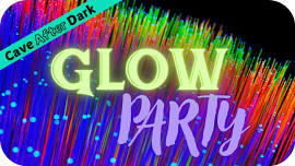 Cave After Dark: Glow Party
