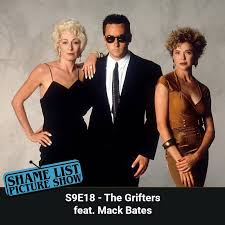 Shame List Picture Show S9E18 — The Grifters feat. Mack Bates – Cinepunx