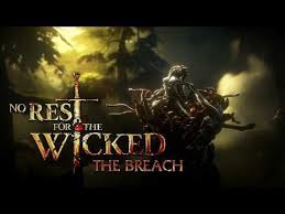 No Rest For The Wicked - The Breach | Official Trailer