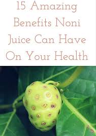 Health Benefits Of Noni Juice For Children Noni Juice Noni Juice Benefits Noni Fruit