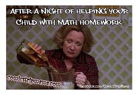 After A Night Of Helping Your Child With Math Homework Funny Mom Quotes Homework Humor Funny Kids Homework 30 dank mathematical memes for big brains.