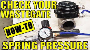 how to check your wastegate spring pressure tial external gate