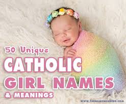 Looking for the perfect name for your little one? 50 Unique Catholic Girl Names Choosing Catholic Names For Baby