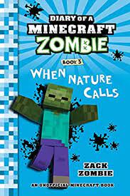 Take a peek at what is really going on between the hollow eyes, and dead expression that we normally see when we face the dreaded zombies of minecraft. Minecraft Books Diary Of A Minecraft Zombie Book 3 When Nature Calls An Unofficial Minecraft Book English Edition Ebook Zombie Zack Amazon De Kindle Shop