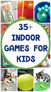 35 Fun Indoor Games For Kids Indoor Games For Kids Business For Kids Indoor Activities For Kids