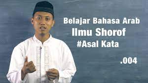 Belajar Bahasa Arab Ilmu Shorof Asal Kata Bahasa Arab Seri 004 Youtube