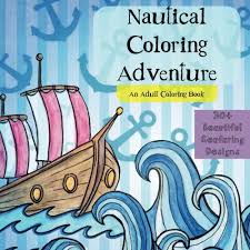 Explore 623989 free printable coloring pages for your kids and adults. Adult Nautical Coloring Book Ships Boats Waves Animals Anchors Pirates Adult Coloring Book An Adventure At Sea Dozens Of Beautiful Variety Pirates Anchors Maps And More Marx 9781542774550 Amazon Com Books