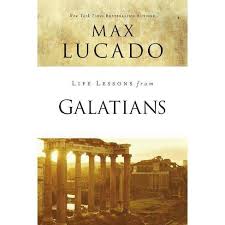 Life Lessons From Galatians By Max Lucado Paperback Target