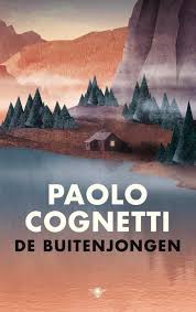De Buitenjongen Van Paolo Cognetti Is Een Filosofische Roman Over De Schoonheid Van Eenzaamheid Vriendschap Onze B Boeken Populaire Boeken Boeken Om Te Lezen