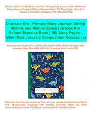 However faithful an image that serves to convey visual information may be, the process of selection will always reveal the maker's interpretation of what he considers relevant. Pdf Download Read Dinosaur Era Primary Story Journal Dotted Midline And Picture Space Grades K 2 School Exercise Book 100 Story Pages Blue Kids Jurassic Composition Notebooks Pdf Ebook Epub