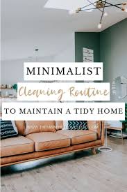 Minimalist Cleaning Routine To Maintain A Tidy Home In 2020 Cleaning Routine Minimalist Tidying