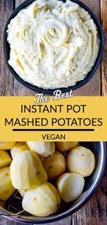Vegan Instant Pot Mashed Potatoes Are So Easy To Make And Delicious They Re Rich Creamy And Ready To Eat In As Little