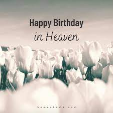 Happy birthday in heaven, my dear friend. Happy Birthday Quotes And Images To Someone In Heaven